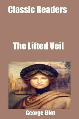 Cover of Classic Readers: The Lifted Veil