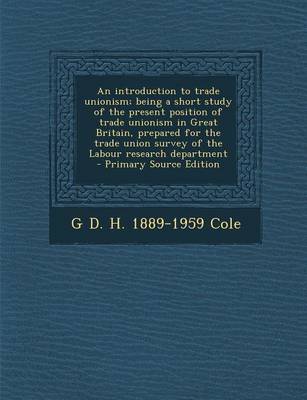 Book cover for An Introduction to Trade Unionism; Being a Short Study of the Present Position of Trade Unionism in Great Britain, Prepared for the Trade Union Survey