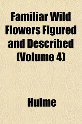 Book cover for Familiar Wild Flowers Figured and Described (Volume 4)