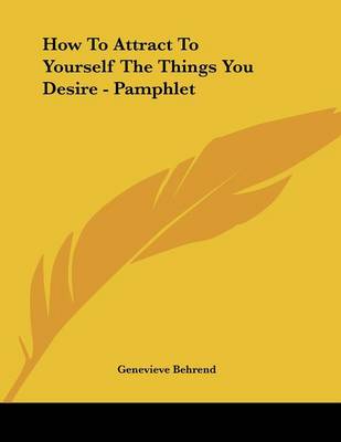 Book cover for How To Attract To Yourself The Things You Desire - Pamphlet