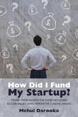 Book cover for How Did I Fund My Startup?