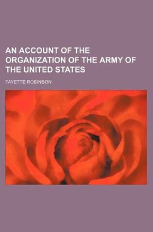 Cover of An Account of the Organization of the Army of the United States