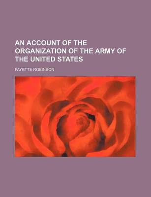 Book cover for An Account of the Organization of the Army of the United States