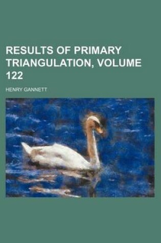 Cover of Results of Primary Triangulation, Volume 122