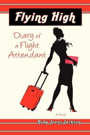 Cover of Flying High, Diary of a Flight Attendant