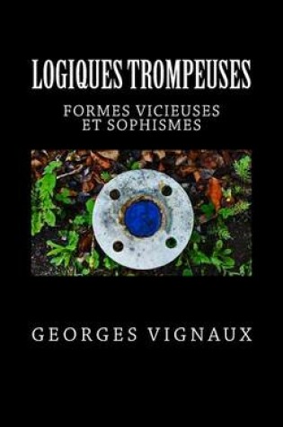 Cover of Logiques trompeuses