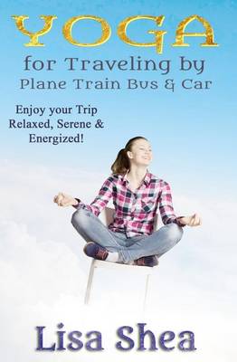 Book cover for Yoga for Travel by Plane Train Bus Car