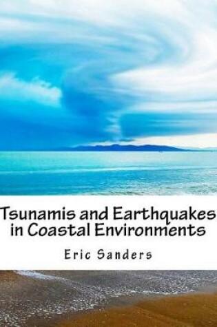 Cover of Tsunamis and Earthquakes in Coastal Environments