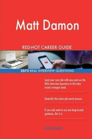 Cover of Matt Damon RED-HOT Career Guide; 2572 REAL Interview Questions