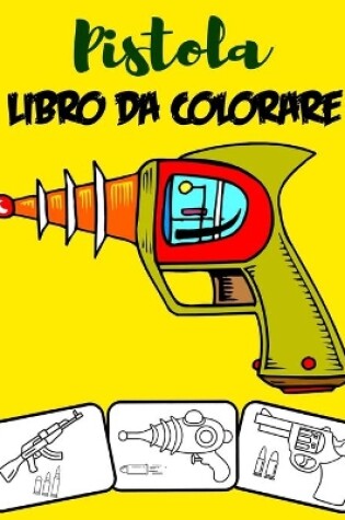 Cover of Pistola Libro da colorare