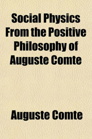 Cover of Social Physics from the Positive Philosophy of Auguste Comte