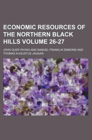 Cover of Economic Resources of the Northern Black Hills Volume 26-27