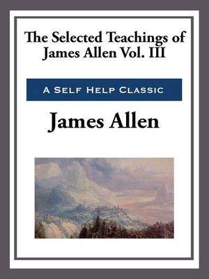 Book cover for The Selected Teachings of James Allen Volume III