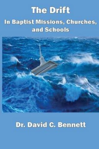 Cover of The Drift in Baptist Missions, Churches, and Schools