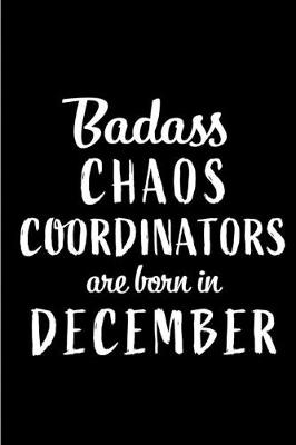 Book cover for Badass Chaos Coordinators are Born in December