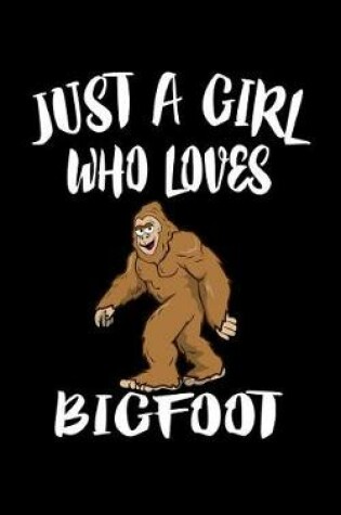Cover of Just A Girl Who Loves Bigfoot
