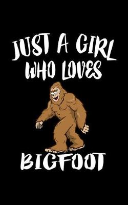 Book cover for Just A Girl Who Loves Bigfoot