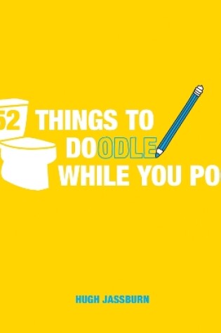 Cover of 52 Things to Doodle While You Poo