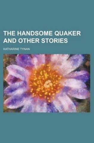 Cover of The Handsome Quaker and Other Stories