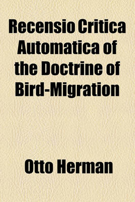 Book cover for Recensio Critica Automatica of the Doctrine of Bird-Migration