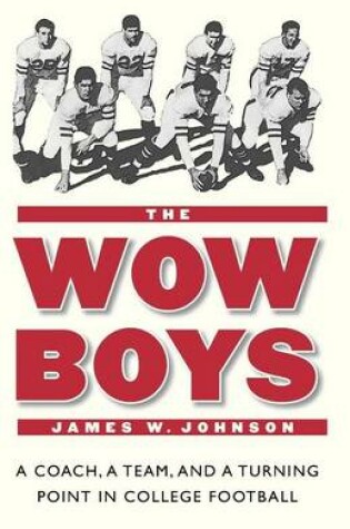 Cover of Wow Boys, The: A Coach, a Team, and a Turning Point in College Football