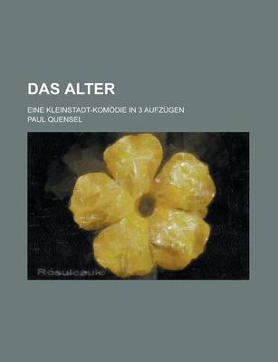 Book cover for Das Alter; Eine Kleinstadt-Komodie in 3 Aufzugen