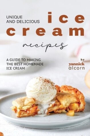 Cover of Unique and Delicious Ice Cream Recipes