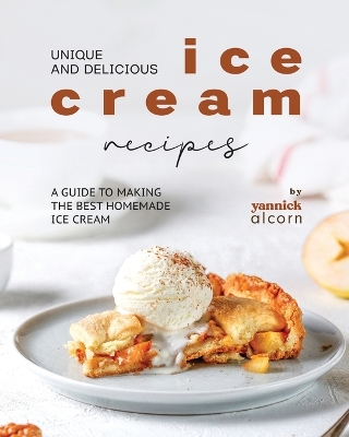 Book cover for Unique and Delicious Ice Cream Recipes