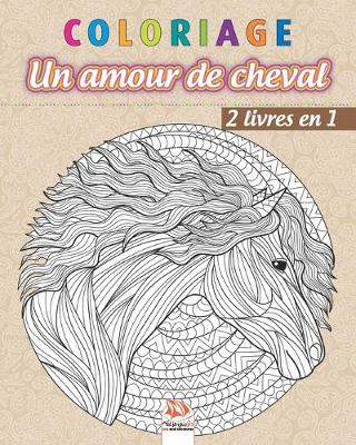 Book cover for Coloriage - Un amour de cheval - 2 livres en 1