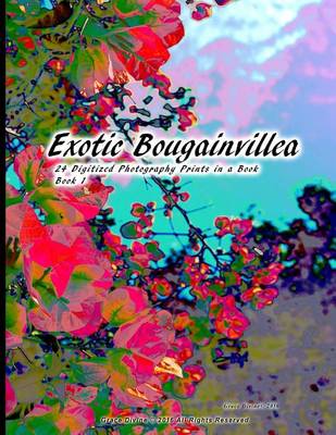 Book cover for Exotic Bougainvillea 24 Digitized Photography Prints in a Book Book 1