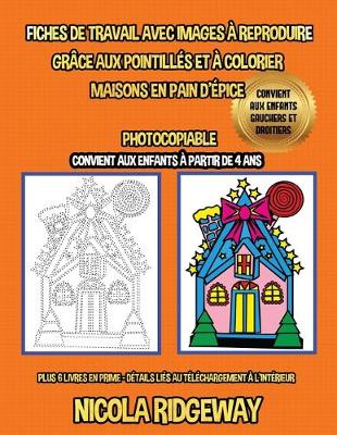 Book cover for Fiches de travail avec images à reproduire grâce aux pointillés et à colorier (Maisons en Pain D'épice)