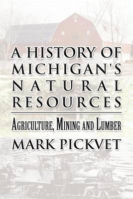 Book cover for A History of Michigan's Natural Resources