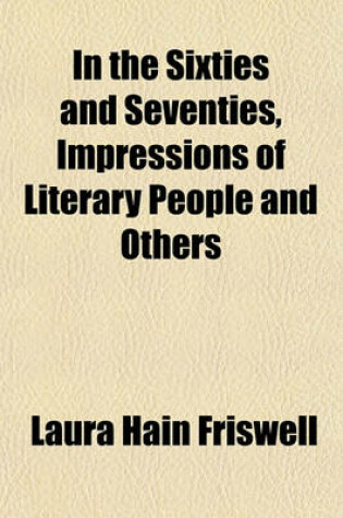 Cover of In the Sixties and Seventies, Impressions of Literary People and Others