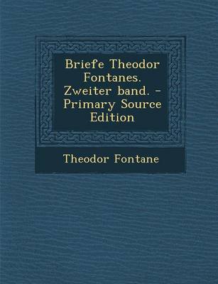 Book cover for Briefe Theodor Fontanes. Zweiter Band. - Primary Source Edition