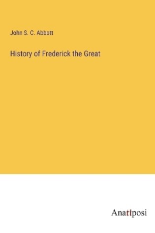 Cover of History of Frederick the Great