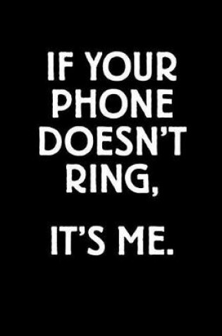 Cover of If Your Phone Doesn't Ring, It's Me