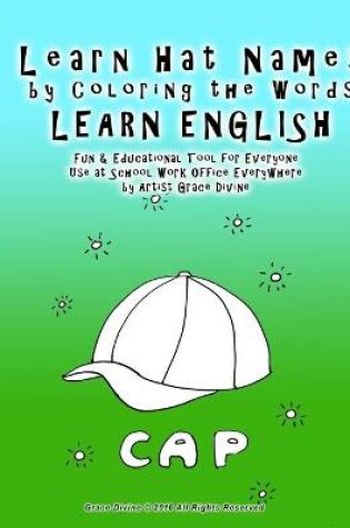 Cover of Learn Hat Names by Coloring the Words LEARN ENGLISH Fun & Educational Tool for Everyone Use at School Work Office Everywhere