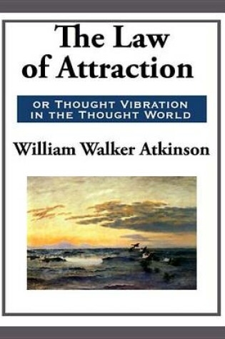 Cover of The Law of Attraction or Thought Vibration in the Thought World