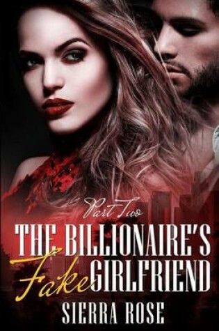 Cover of The Billionaire's Fake Girlfriend - Part 2