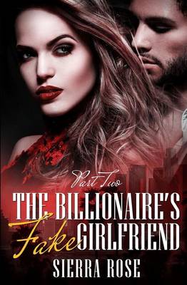 Book cover for The Billionaire's Fake Girlfriend - Part 2