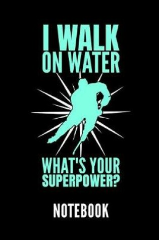 Cover of I Walk on Water What's Your Superpower? Notebook