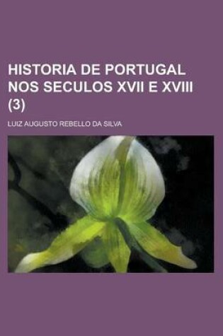 Cover of Historia de Portugal Nos Seculos XVII E XVIII (3)