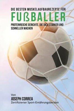 Cover of Die besten Muskelaufbaurezepte fur Fussballer