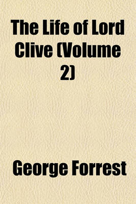 Book cover for The Life of Lord Clive (Volume 2)