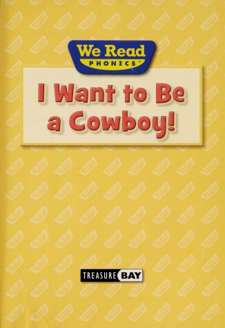 Cover of I Want to Be a Cowboy!