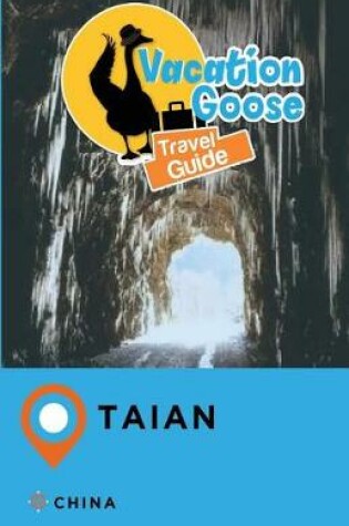 Cover of Vacation Goose Travel Guide Taian China