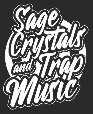 Book cover for Sage Crystals & Trap Music