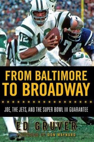 Cover of From Baltimore to Broadway: Joe, the Jets, and the Super Bowl III Guarantee