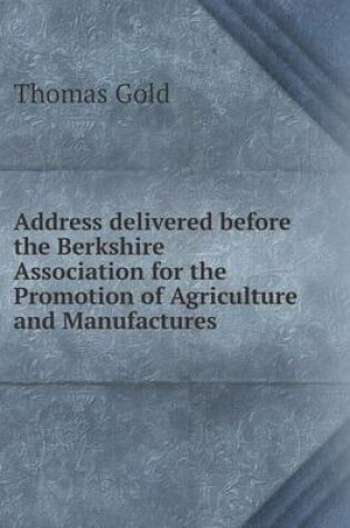 Cover of Address delivered before the Berkshire Association for the Promotion of Agriculture and Manufactures