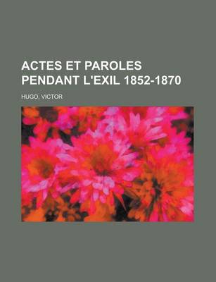 Book cover for Actes Et Paroles Pendant L'Exil 1852-1870 (2)